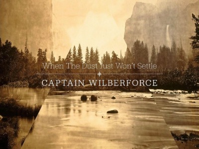 An Interview with Captain Wilberforce on the release of their latest album, When the Dust Just Won’t Settle